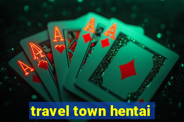 travel town hentai